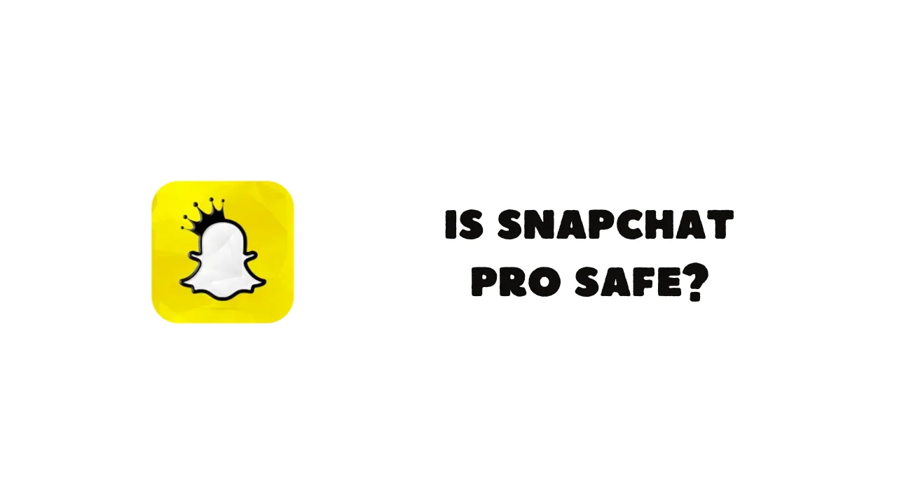 Is-Snapchat-Pro-Safe-To-Use